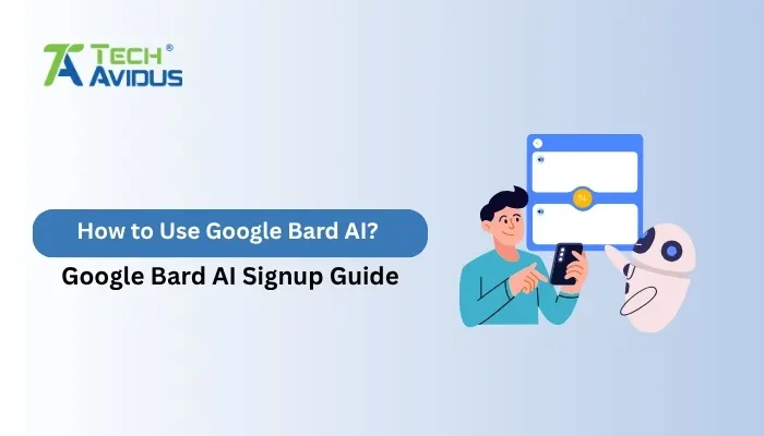 How to Use Google Bard AI? Google Bard AI Signup Guide